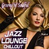 Groovy 'n' Soulful# /Jazz Lounge Chillout/vol- 1/