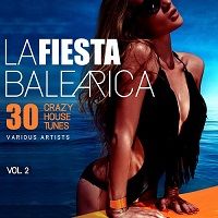 La Fiesta Balearica vol.2. 30 Crazy House Tunes (2018) скачать через торрент