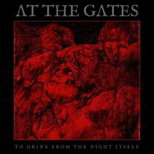 At The Gates - To Drink From The Night Itself (2018) скачать через торрент
