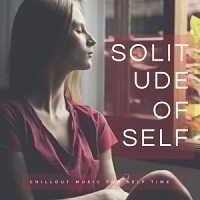 Solitude Of Self – Chillout Music For Self Time (2018) скачать через торрент