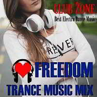 Freedom! Trance Music Mix [Mixed By Club Zone] (2018) скачать через торрент