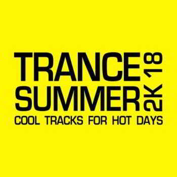 Trance Summer 2K18 (Cool Tracks for Hot Days) (2018) скачать через торрент