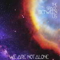 We Are Not Alone - The Space Between Us (2018) скачать через торрент
