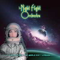 The Night Flight Orchestra - Sometimes the World Ain't Enough (2018) скачать через торрент