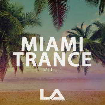 Miami Trance, Vol. 1 (2018) скачать через торрент