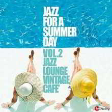 Jazz For A Summer Day Vol. 2 (Jazz Lounge Vintage Cafe) (2018) скачать через торрент
