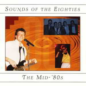 Sounds Of The Eighties The Mid-'80s (1996) скачать через торрент