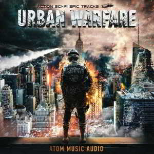 Atom Music Audio - Urban Warfare: Action Sci-Fi Epic Tracks (2018) скачать через торрент