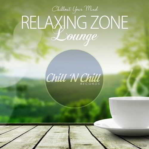 Relaxing Zone Lounge (Chillout Your Mind) (2018) скачать через торрент