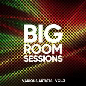 Big Room Sessions, Vol. 3 (2018) скачать через торрент