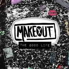 Makeout - The Good Life (2018) скачать через торрент