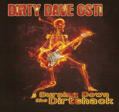 Dirty Dave Osti - Burning Down The Dirtshack (2011) скачать через торрент