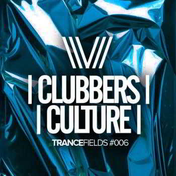 Clubbers Culture: Trancefields #006 (2018) скачать через торрент