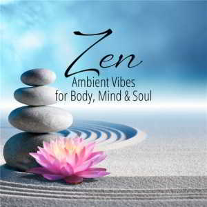 Zen-Ambient Vibes For Body, Mind & Soul (2018) скачать через торрент