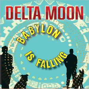 Delta Moon - Babylon Is Falling (2018) скачать через торрент