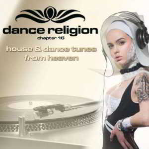Dance Religion 16 (House and Dance Tunes from Heaven) (2018) скачать через торрент