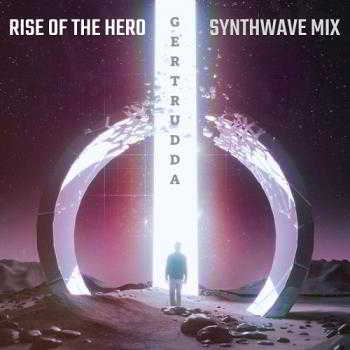 Rise Of The Hero (Synthwave Mix) (2018) скачать через торрент