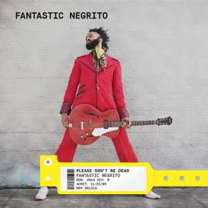 Fantastic Negrito - Please Don't Be Dead (2018) скачать через торрент