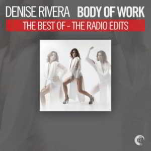 Body Of Work - The Best Of Denise Rivera (The Radio Edits) (2018) скачать через торрент