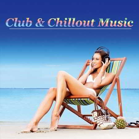Club & Chillout Music [4CD] (2018) скачать через торрент