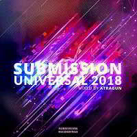 Submission Universal 2018 [Mixed by Atragun] (2018) скачать через торрент
