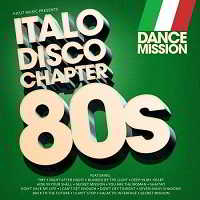 Dance Mission - Italo Disco Chapter 80ies (2018) скачать через торрент