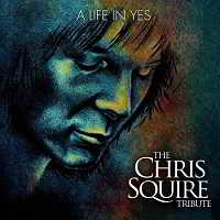 A Life In Yes - The Chris Squire Tribute (2018) скачать через торрент