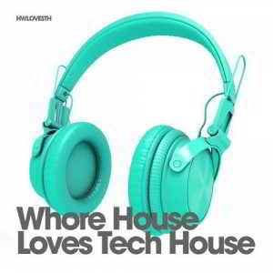 Whore House Loves Tech House (2018) скачать через торрент