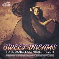 Sweet Dreams: Hard Dance Essentials Hits (2018) скачать через торрент