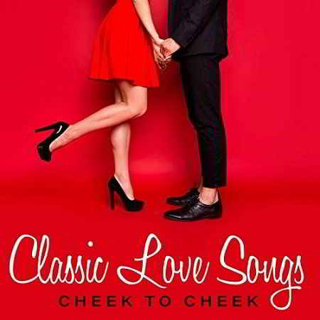 Classic Love Songs: Cheek To Cheek (2019) скачать через торрент