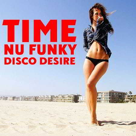 Time Nu Funky And Disco Desire (2019) скачать через торрент