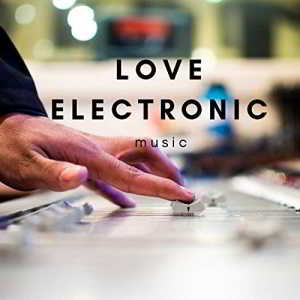 Digi Beat Ltd - Love Electronic Music (2019) скачать через торрент