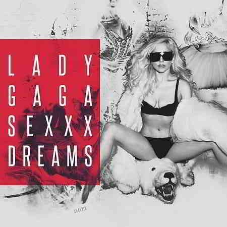 Lady Gaga - Sexxx Dreams (2019) скачать через торрент