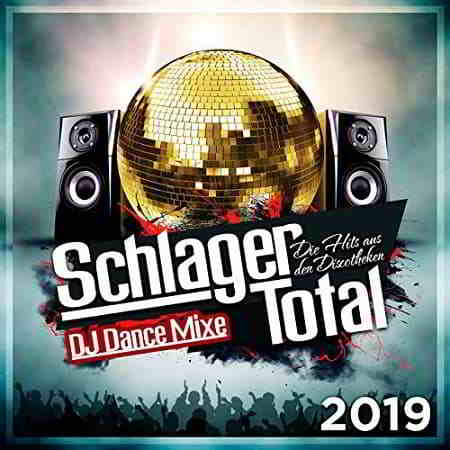 Schlager Total: Die Hits aus den Discotheken 2019 - [DJ Dance Mixe] (2019) скачать через торрент