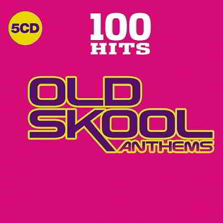 100 Hits - Old Skool Anthems [5CD] (2019) скачать через торрент