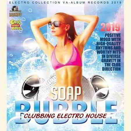 Soap Buble: Clubbing Electro House (2019) скачать через торрент
