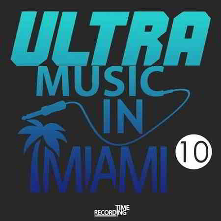 Ultra Music In Miami 10 (2019) скачать через торрент