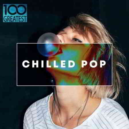 100 Greatest Chilled Pop (2019) скачать через торрент