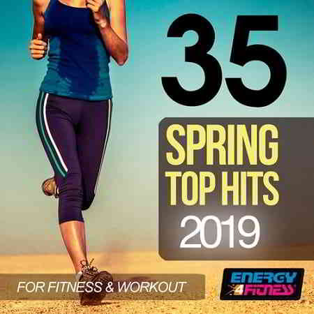 35 Spring Top Hits 2019 For Fitness and Workout (2019) скачать через торрент