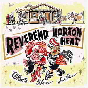 Reverend Horton Heat - Whole New Life (2019) скачать через торрент