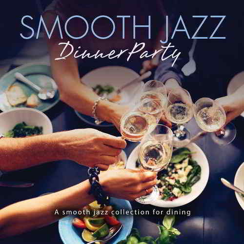 Smooth Jazz Dinner Party (2019) скачать через торрент