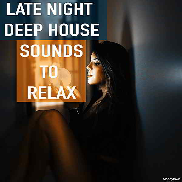 Late Night Deep House Sounds To Relax (2019) скачать через торрент