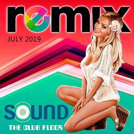 Sound The Club Floor Remix July (2019) скачать через торрент
