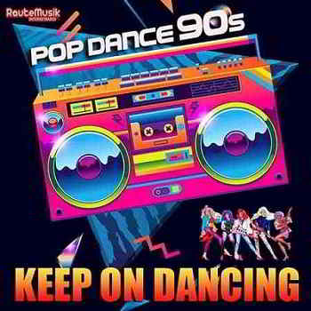 Keep On Dancing: Pop Dance 90s (2019) скачать через торрент
