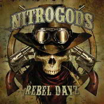 Nitrogods - Rebel Dayz (2019) скачать через торрент