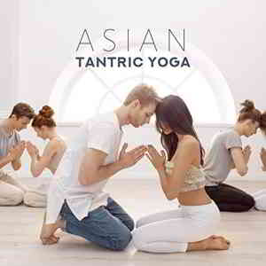 Tantric Sex Background Music Experts - Asian Tantric Yoga (2019) скачать через торрент