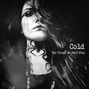 Cold - The Things We Can't Stop (2019) скачать через торрент