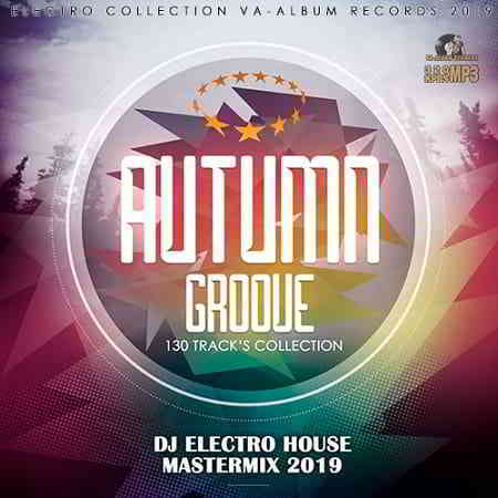 Autumn Groove: DJ Electro House Mastermix (2019) скачать через торрент