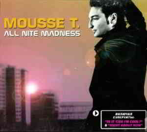 Mousse T. - All Nite Madness (2004) скачать через торрент