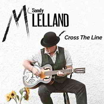 Sandy McLelland - Cross The Line (2019) скачать через торрент